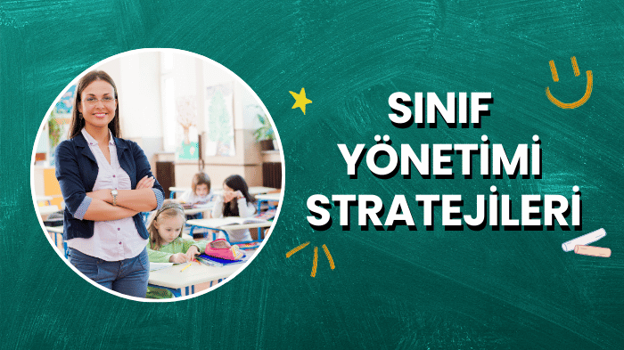 En Etkili Sınıf Yönetimi Stratejileri